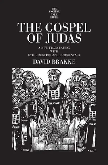The Gospel of Judas: A New Translation with Introduction and Commentary by David Brakke