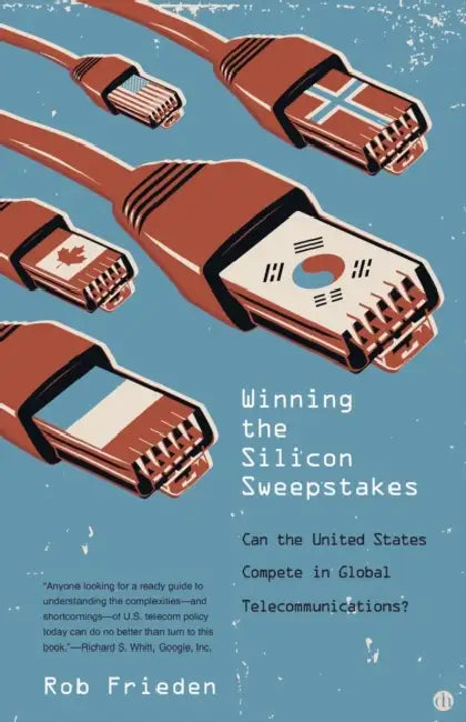 Winning the Silicon Sweepstakes: Can the United States Compete in Global Telecommunications? by Rob Frieden