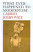 What Ever Happened to Modernism? by Gabriel Josipovici