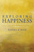 Exploring Happiness: From Aristotle to Brain Science by Sissela Bok