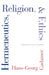 Hermeneutics, Religion, and Ethics by Hans-Georg Gadamer, Joel Weinsheimer