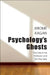 Psychology's Ghosts: The Crisis in the Profession and the Way Back by Jerome Kagan