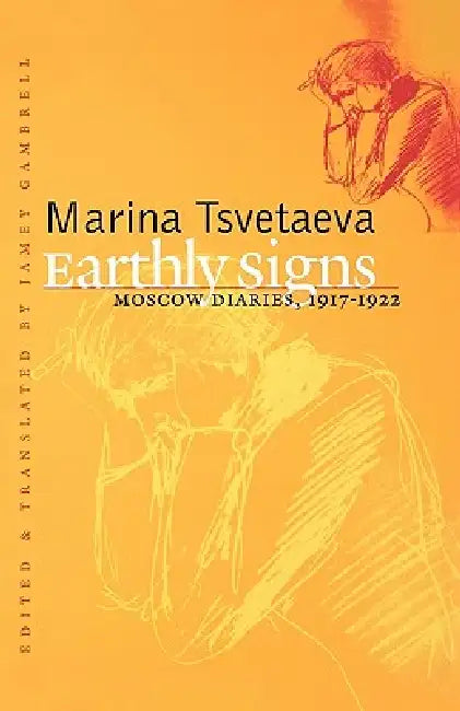 Earthly Signs: Moscow Diaries, 1917-1922 by Marina Tsvetaeva, Jamey Gambrell