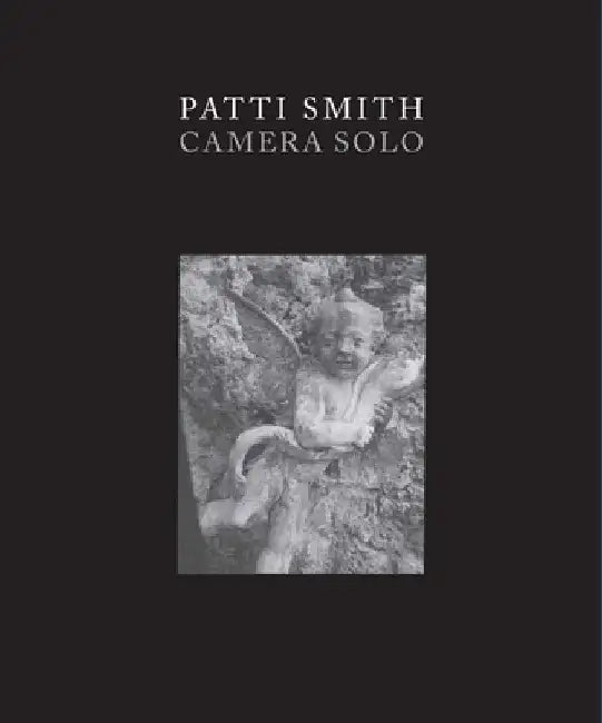 Patti Smith: Camera Solo by Susan Talbott
