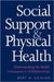 Social Support and Physical Health: Understanding the Health Consequences of Relationships by Bert N. Uchino