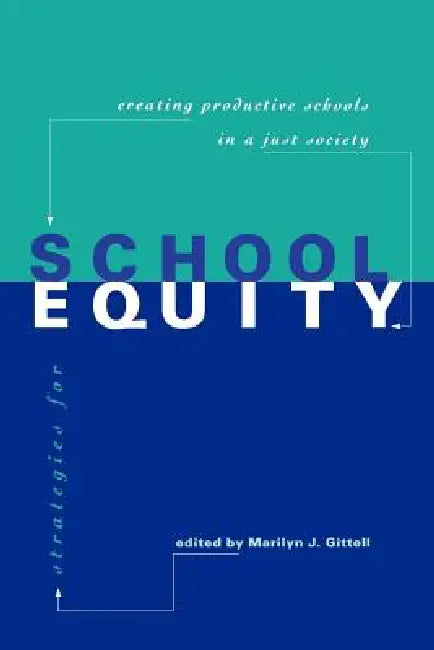 Strategies for School Equity: Creating Productive Schools in a Just Society by Marilyn J. Gittell