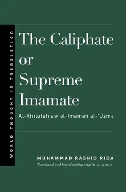 The Caliphate or Supreme Imamate by Muhammad Rashid Rida