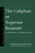 The Caliphate or Supreme Imamate by Muhammad Rashid Rida