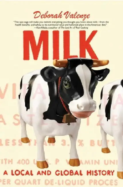 Milk: A Local and Global History by Deborah Valenze