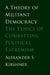 A Theory of Militant Democracy: The Ethics of Combatting Political Extremism by Alexander S. Kirshner