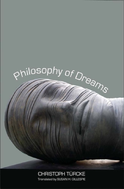 Philosophy of Dreams by Christoph Türcke, Susan H. Gillespie
