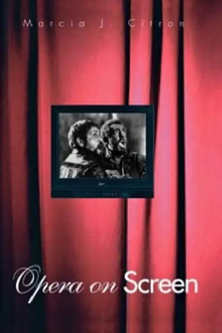 Opera on Screen by Marcia J. Citron
