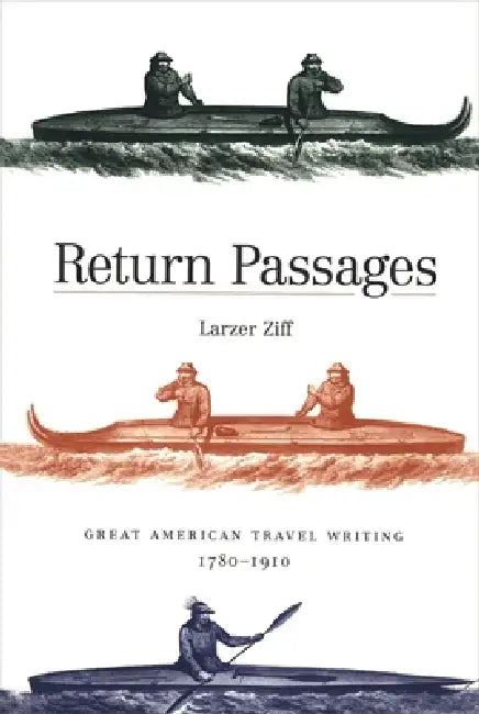 Return Passages: Great American Travel Writing, 1780-1910 by Larzer Ziff