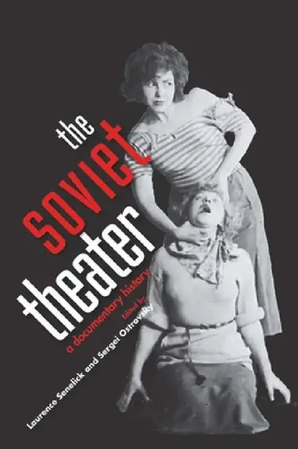 Soviet Theater: A Documentary History by Laurence Senelick, Sergei Ostrovsky