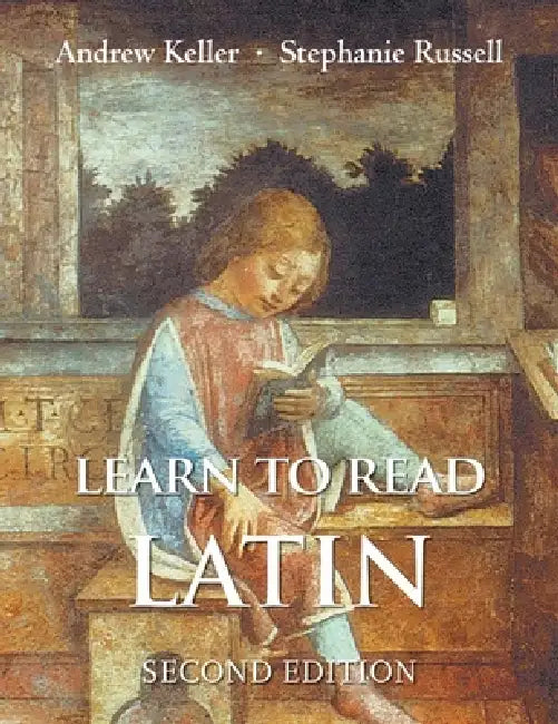 Learn to Read Latin: Textbook by Andrew Keller, Stephanie Russell