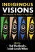Indigenous Visions: Rediscovering the World of Franz Boas by Ned Blackhawk, Isaiah Lorado Wilner