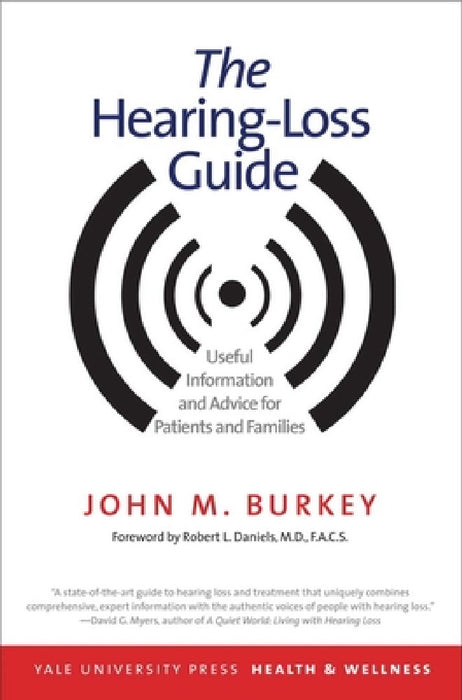 The Hearing-Loss Guide: Useful Information and Advice for Patients and Families by John M. Burkey, Robert L. Daniels