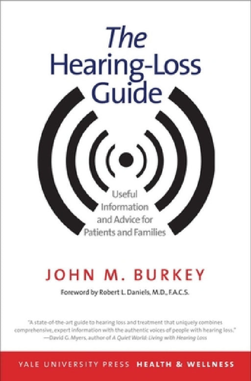 The Hearing-Loss Guide: Useful Information and Advice for Patients and Families by John M. Burkey, Robert L. Daniels