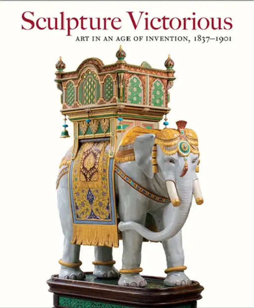 Sculpture Victorious: Art in an Age of Invention, 1837-1901 by Martina Droth, Jason Edwards, Michael Hatt