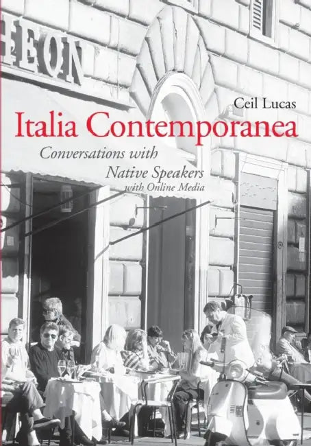 Italia Contemporanea: Conversations with Native Speakers: With Online Media by Ceil Lucas