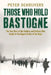 Those Who Hold Bastogne: The True Story of the Soldiers and Civilians Who Fought in the Biggest Battle of the Bulge by Peter Schrijvers