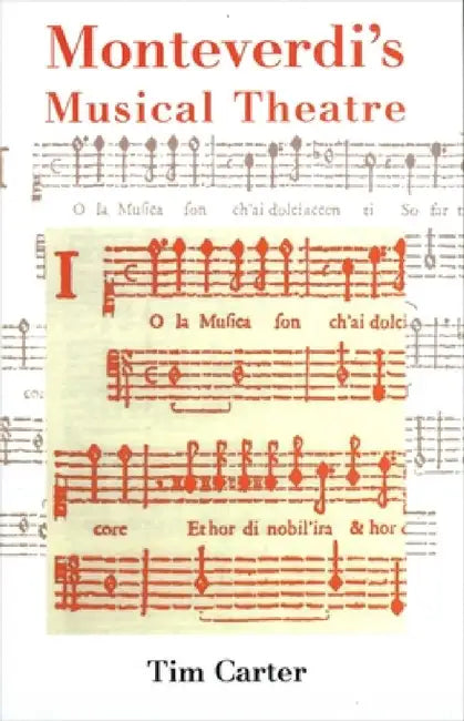 Monteverdi's Musical Theatre by Tim Carter
