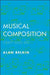 Musical Composition: Craft and Art by Alan Belkin