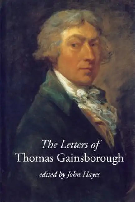 The Letters of Thomas Gainsborough by John Hayes