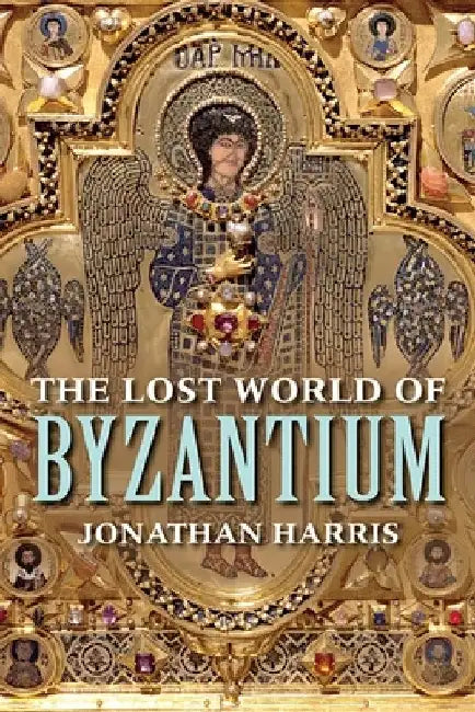 The Lost World of Byzantium by Jonathan Harris