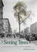 Seeing Trees: A History of Street Trees in New York City and Berlin by Sonja Dümpelmann