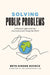 Solving Public Problems: A Practical Guide to Fix Our Government and Change Our World by Beth Simone Noveck