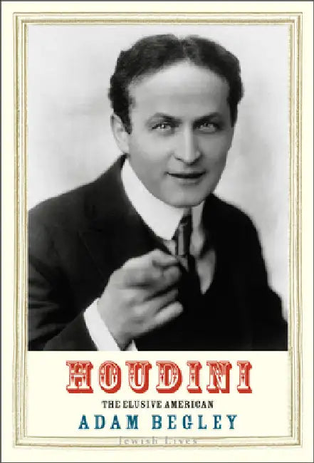 Houdini: The Elusive American by Begley, Adam
