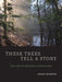 These Trees Tell a Story: The Art of Reading Landscapes by Noah Charney