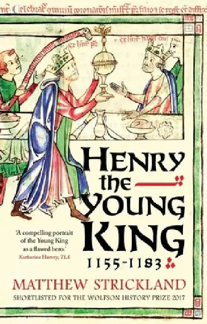 Henry the Young King, 1155-1183 by Matthew Strickland