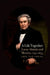 A Life Together: Lucas Alaman and Mexico, 1792-1853 by Eric Van Young