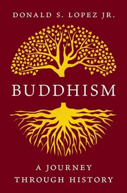 Buddhism: A Journey Through History by Donald S. Lopez
