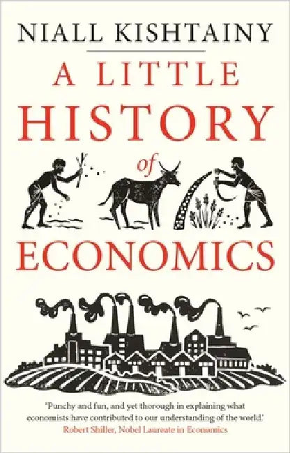 A Little History of Economics by Niall Kishtainy