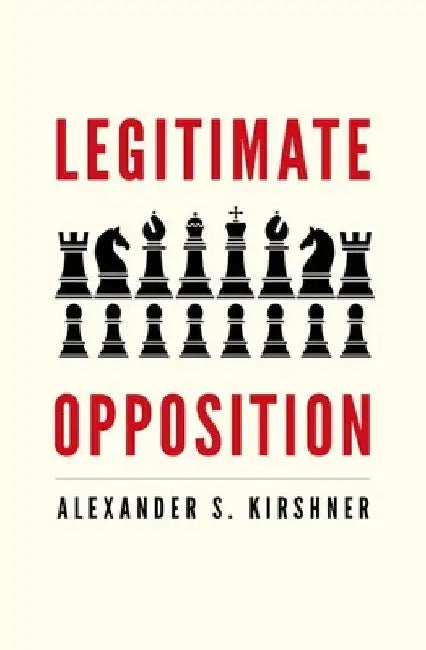 Legitimate Opposition by Alexander S. Kirshner