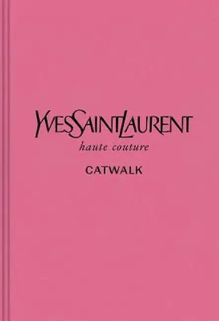 Yves Saint Laurent: The Complete Haute Couture Collections by Suzy Menkes