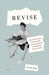 Revise: The Scholar-Writer's Essential Guide to Tweaking, Editing, and Perfecting Your Manuscript by Pamela Haag