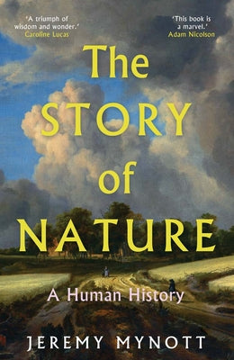 The Story of Nature: A Human History by Jeremy Mynott