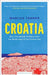 Croatia: Rise, Fall, Rebirth: A History from the Middle Ages to the Present Day by Marcus Tanner