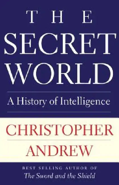The Secret World: A History of Intelligence by Christopher Andrew