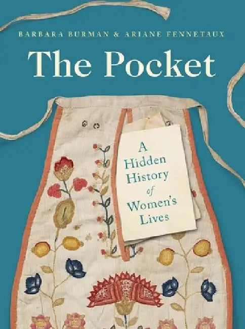 The Pocket: A Hidden History of Women's Lives, 1660-1900 by Barbara Burman