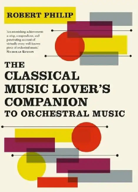 The Classical Music Lover's Companion to Orchestral Music by Robert Philip