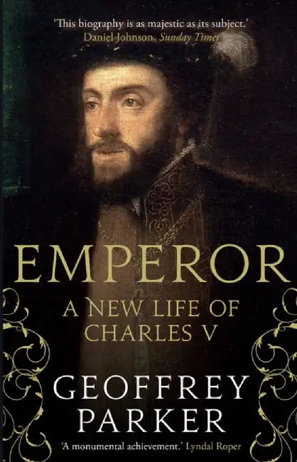 Emperor: A New Life of Charles V by Geoffrey Parker