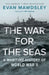 The War for the Seas: A Maritime History of World War II by Evan Mawdsley
