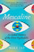 Mescaline: A Global History of the First Psychedelic by Mike Jay