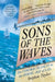 Sons of the Waves: The Common Seaman in the Heroic Age of Sail by Stephen Taylor