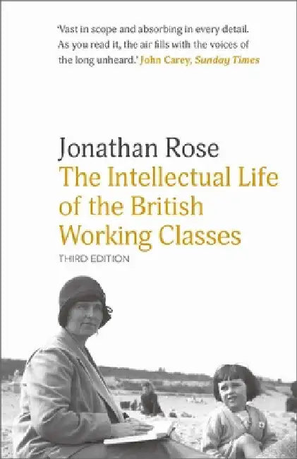The Intellectual Life of the British Working Classes by Jonathan Rose